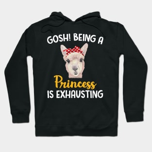 Llama Gosh Being A Princess Is Exhausting Hoodie